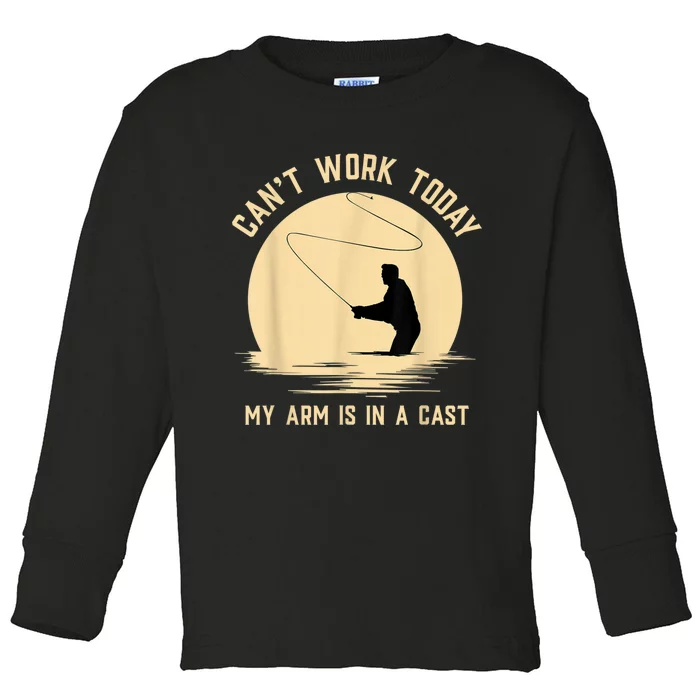 Can't Work Today My Arm Is In A Cast Funny Fly Fishing Toddler Long Sleeve Shirt