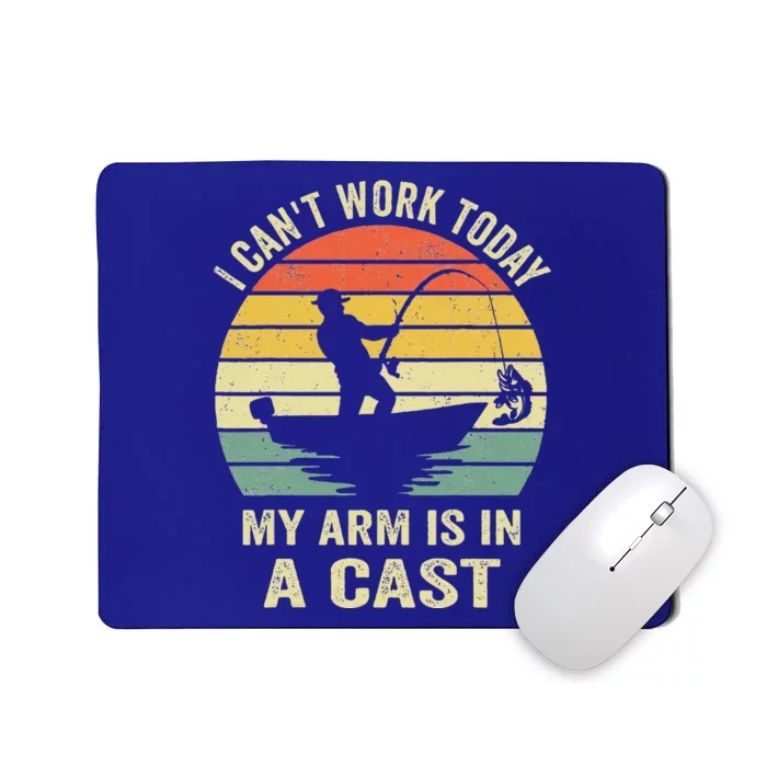 Can't Work Today My Arm Is In A Cast Funny Fishing Mousepad