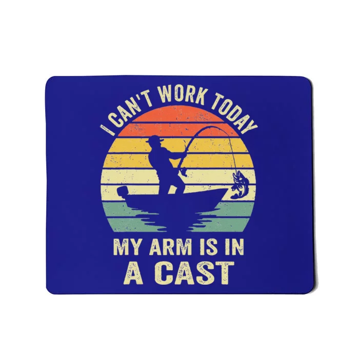 Can't Work Today My Arm Is In A Cast Funny Fishing Mousepad