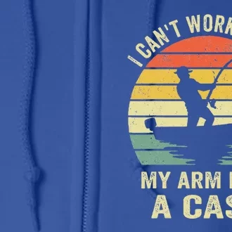 Can't Work Today My Arm Is In A Cast Funny Fishing Full Zip Hoodie