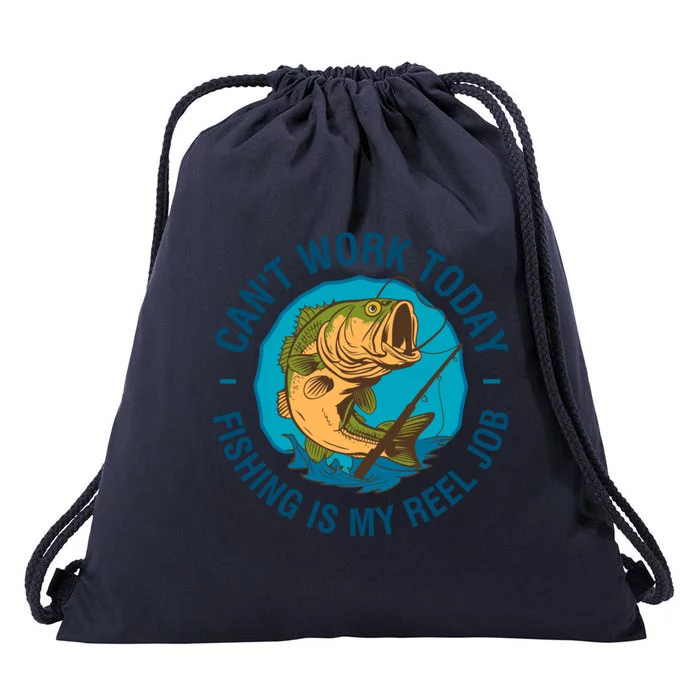 Cant Work Today Fishing Is My Reel Job Drawstring Bag