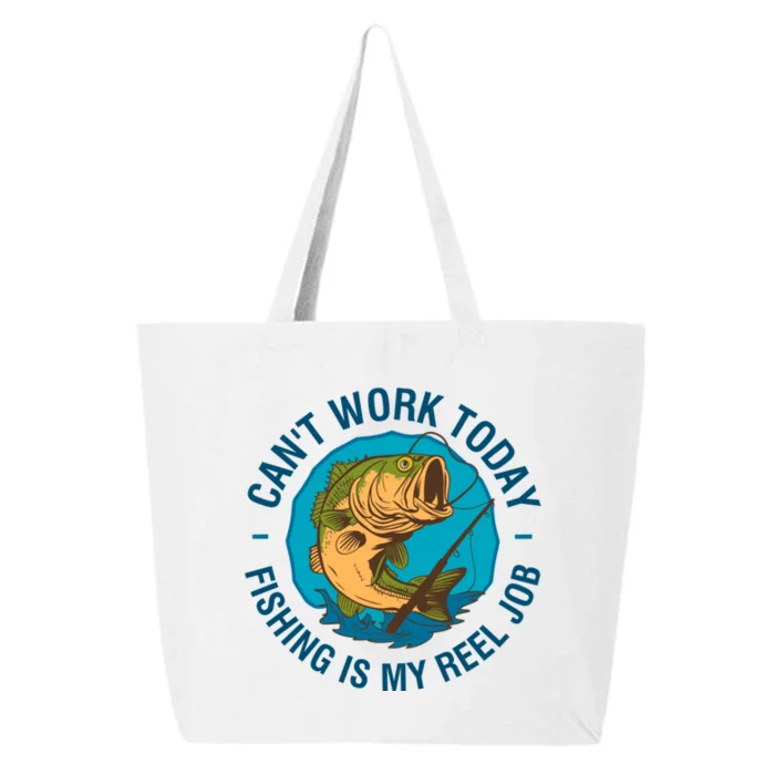 Cant Work Today Fishing Is My Reel Job 25L Jumbo Tote