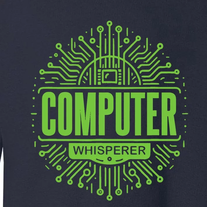 Computer Whisperer Tech Support It Funny Computer Engineer Toddler Sweatshirt