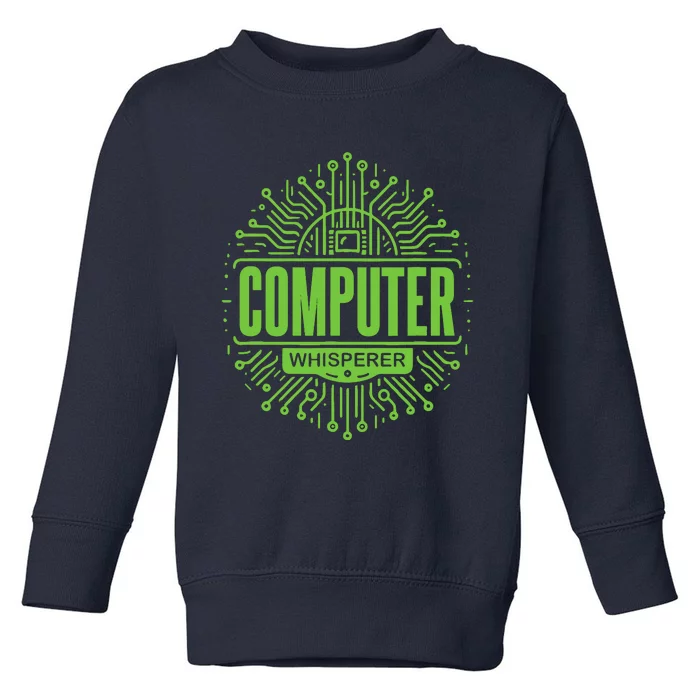 Computer Whisperer Tech Support It Funny Computer Engineer Toddler Sweatshirt