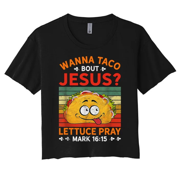 Cute Wanna Taco Bout Jesus Christian Mexican Women's Crop Top Tee