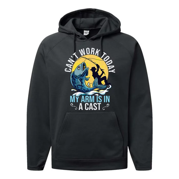 Cant Work Today My Arm Is In A Cast Funny Fishing Quote Performance Fleece Hoodie