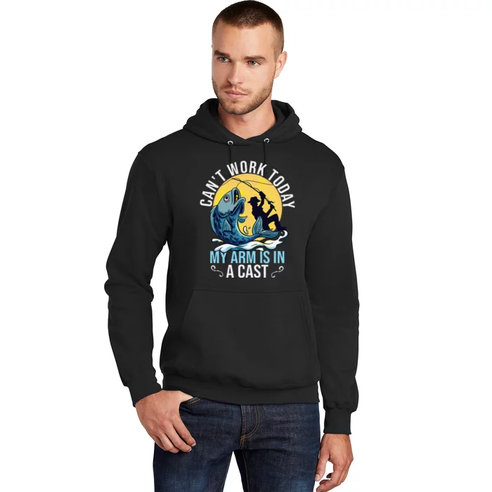 Cant Work Today My Arm Is In A Cast Funny Fishing Quote Hoodie