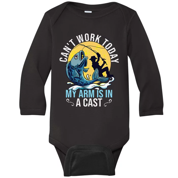 Cant Work Today My Arm Is In A Cast Funny Fishing Quote Baby Long Sleeve Bodysuit