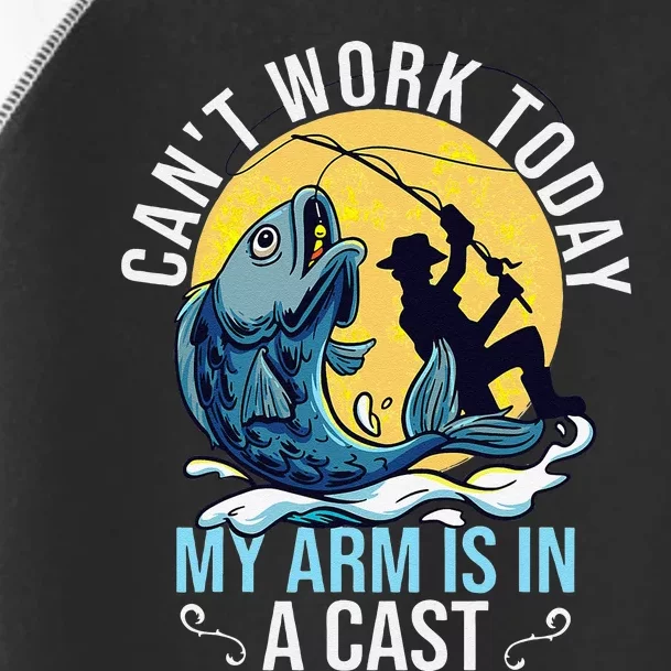 Cant Work Today My Arm Is In A Cast Funny Fishing Quote Toddler Fine Jersey T-Shirt