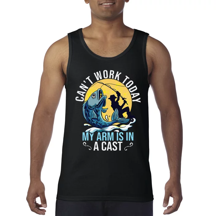 Cant Work Today My Arm Is In A Cast Funny Fishing Quote Tank Top