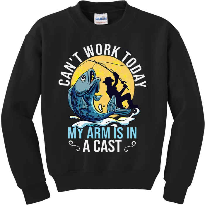 Cant Work Today My Arm Is In A Cast Funny Fishing Quote Kids Sweatshirt