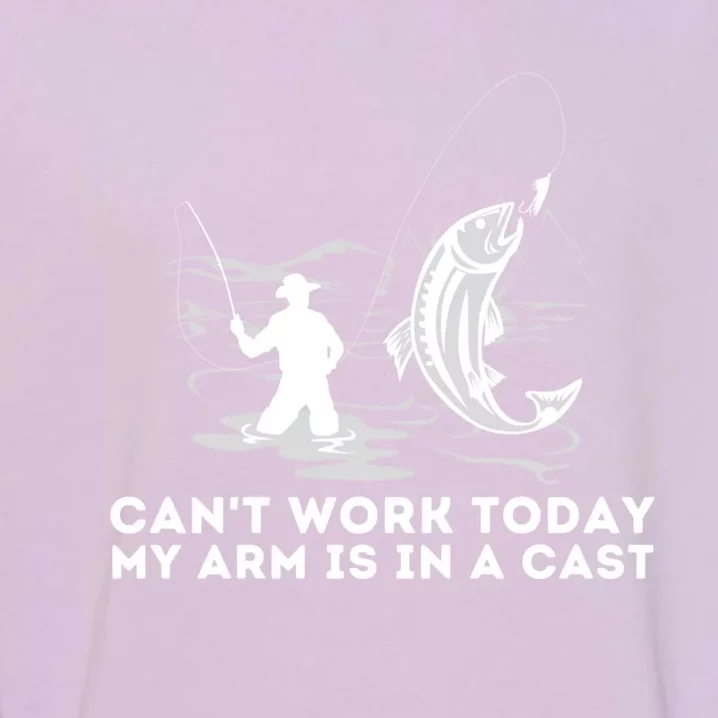 CanT Work Today My Arm Is In A Cast Fly Fishing Fisherman Garment-Dyed Sweatshirt