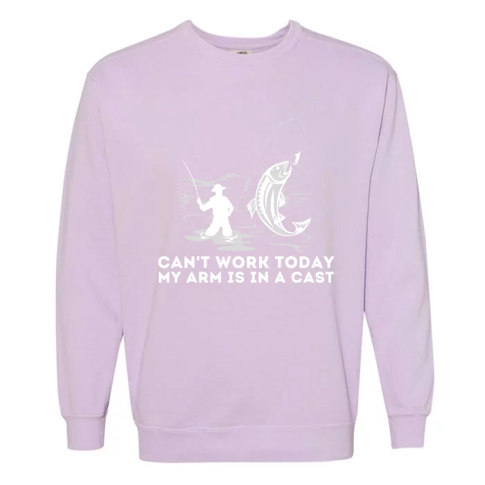 CanT Work Today My Arm Is In A Cast Fly Fishing Fisherman Garment-Dyed Sweatshirt