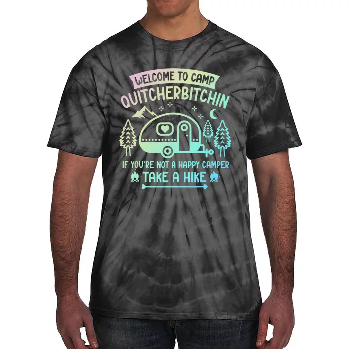 Camper Welcome To Camp Quitcherbitchin Funny Camping Life Tie-Dye T-Shirt