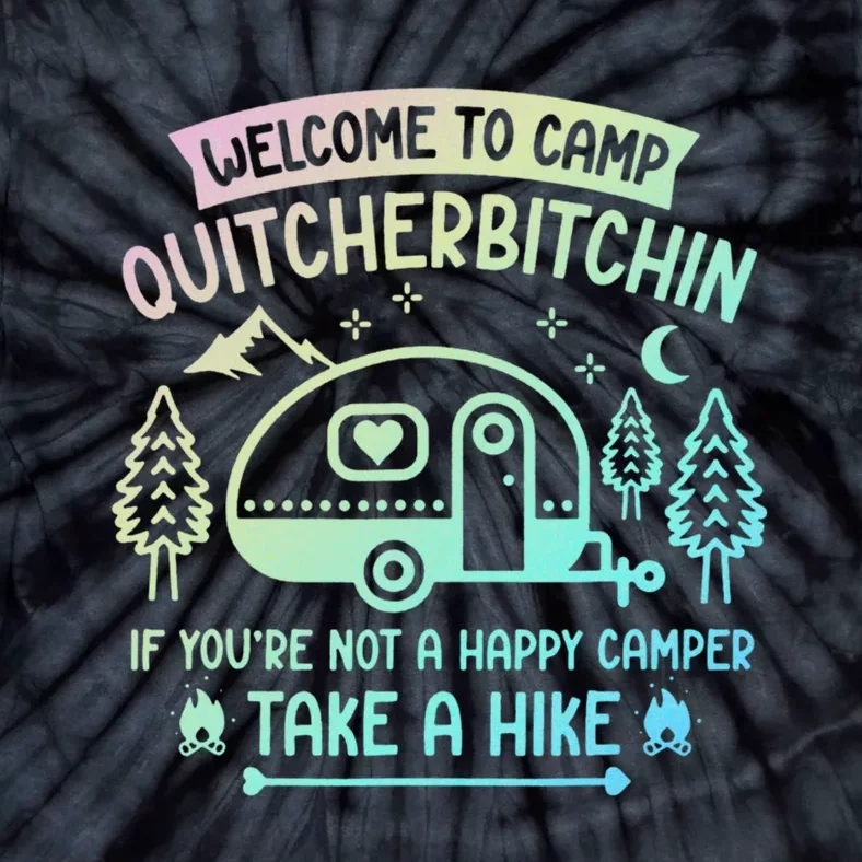 Camper Welcome To Camp Quitcherbitchin Funny Camping Life Tie-Dye T-Shirt