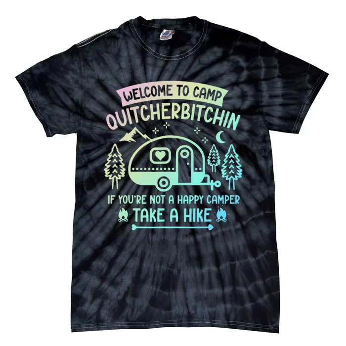 Camper Welcome To Camp Quitcherbitchin Funny Camping Life Tie-Dye T-Shirt