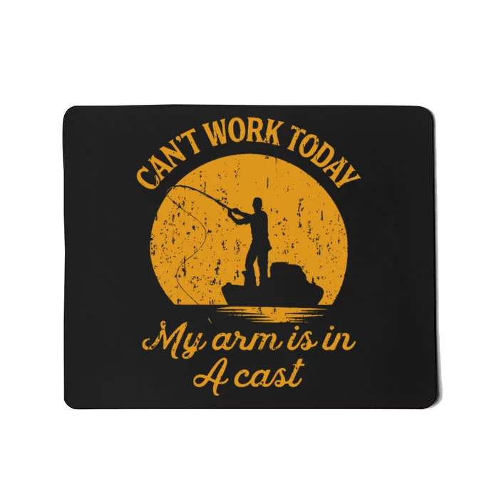 Can't Work Today My Arm Is In A Cast Funny Fishing Mousepad