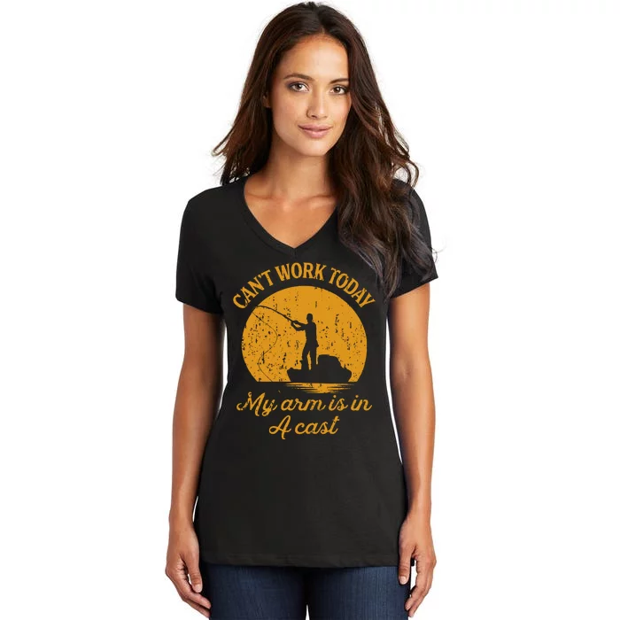 Can't Work Today My Arm Is In A Cast Funny Fishing Women's V-Neck T-Shirt