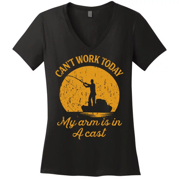 Can't Work Today My Arm Is In A Cast Funny Fishing Women's V-Neck T-Shirt