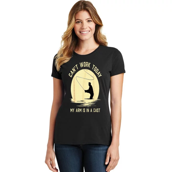 Cant Work Today My Arm Is In A Cast Funny Fly Fishing Women's T-Shirt