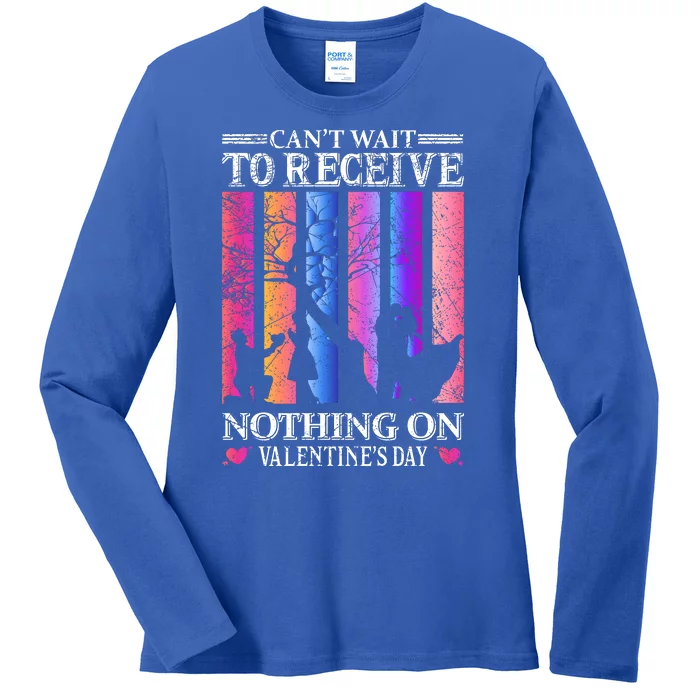 Can't Wait To Receive Nothing On Valentine's Day Ladies Long Sleeve Shirt