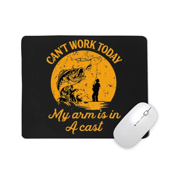 Can't Work Today My Arm is in A Cast Funny Fishing Mousepad