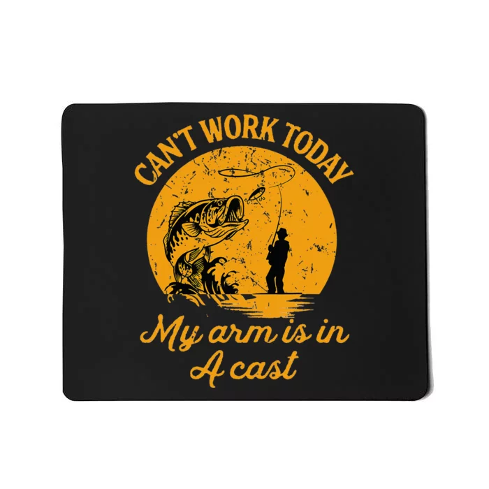 Can't Work Today My Arm is in A Cast Funny Fishing Mousepad