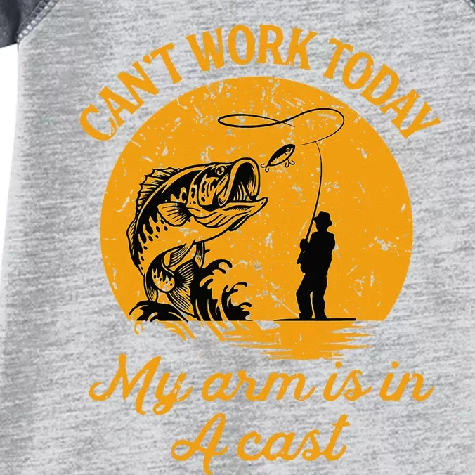 Can't Work Today My Arm is in A Cast Funny Fishing Infant Baby Jersey Bodysuit