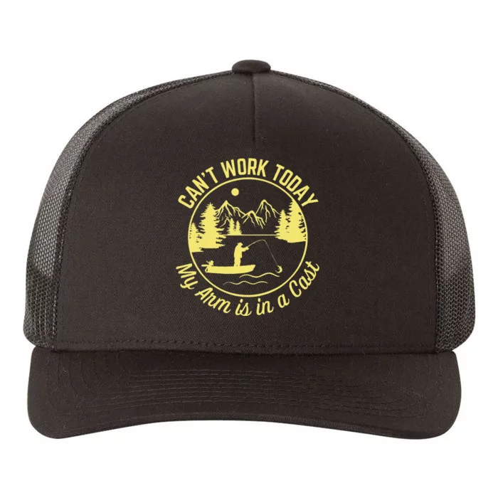 CanT Work Today My Arm Is In A Cast Funny Fishing Yupoong Adult 5-Panel Trucker Hat