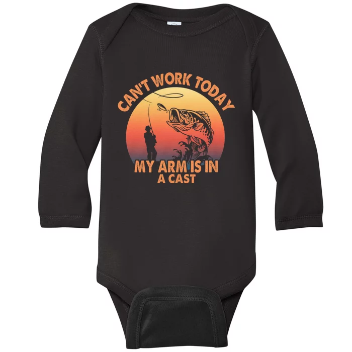 Cant Work Today My Arm Is In A Cast Fishing Gifts Baby Long Sleeve Bodysuit