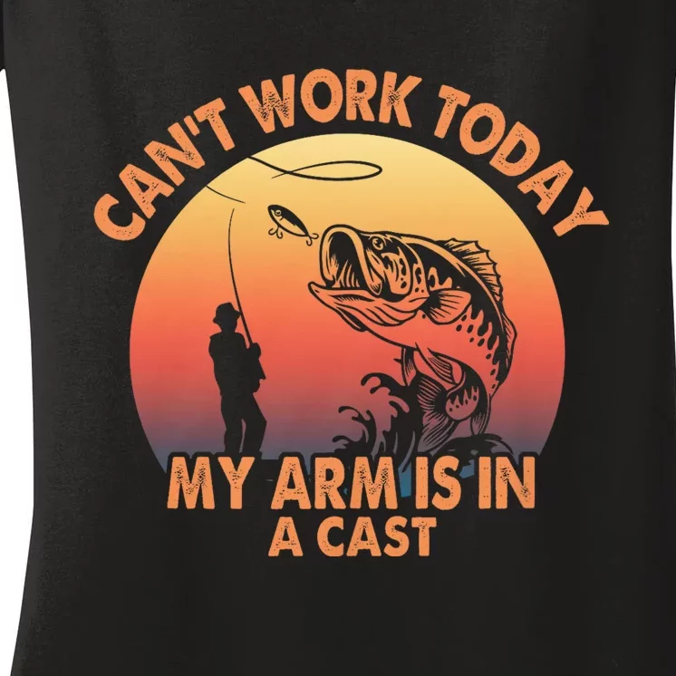 Cant Work Today My Arm Is In A Cast Fishing Gifts Women's V-Neck T-Shirt