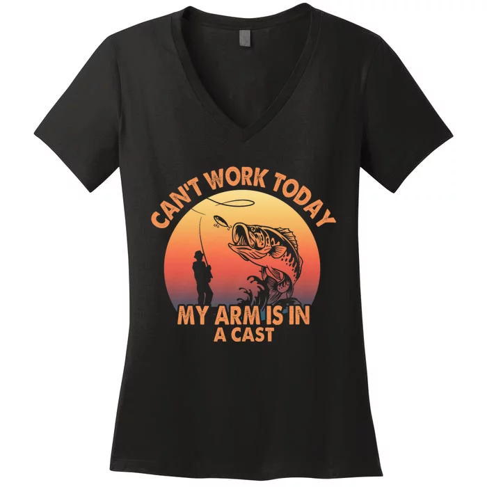 Cant Work Today My Arm Is In A Cast Fishing Gifts Women's V-Neck T-Shirt