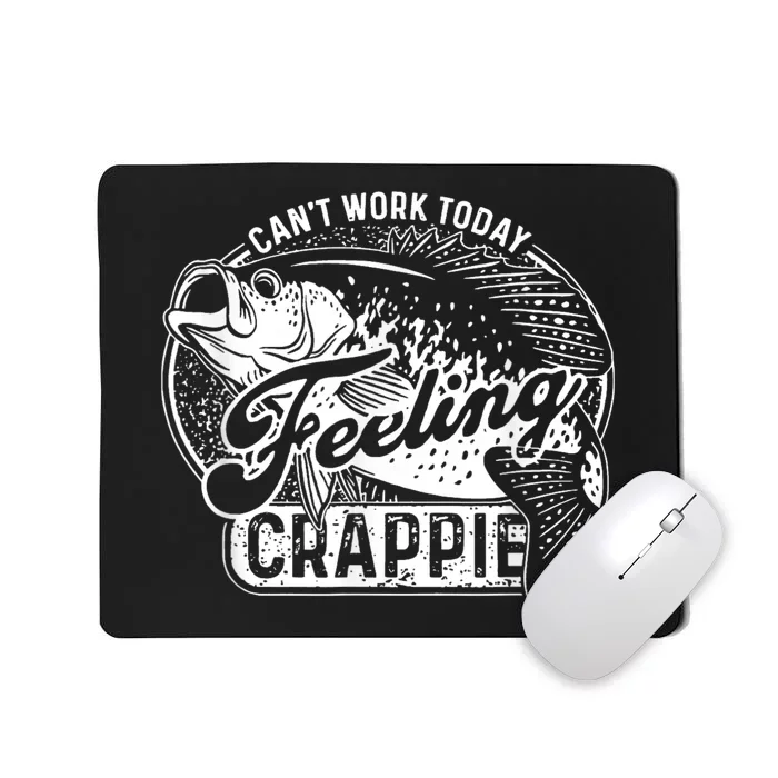 Can’T Work Today Feeling Crappie Mousepad