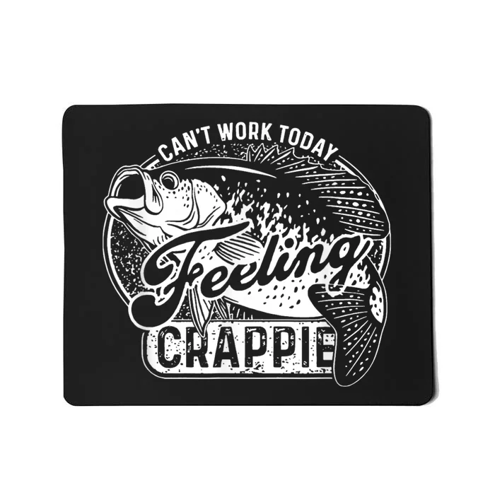 Can’T Work Today Feeling Crappie Mousepad