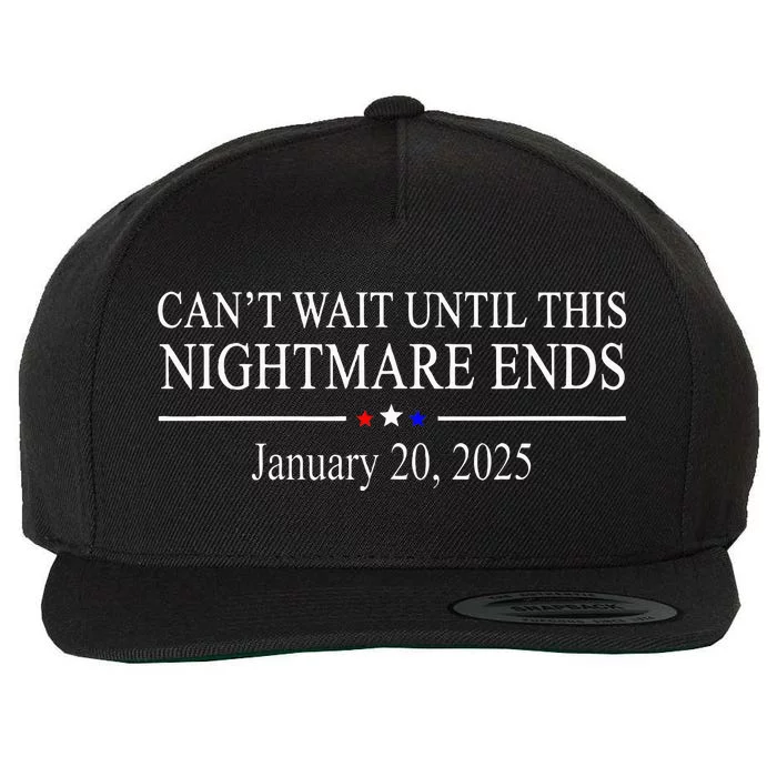 Cant Wait Until This Nightmare Ends January 20 2025 Wool Snapback Cap