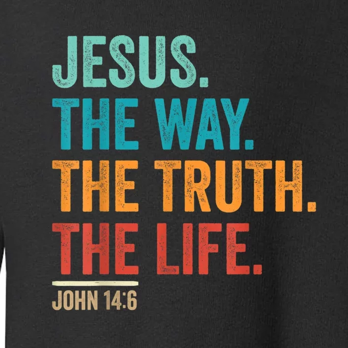 Christian Worship Women Men Jesus The Way Truth Life Toddler Sweatshirt