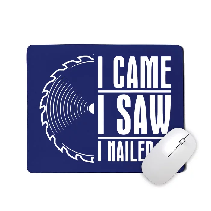 Carpenter Woodworking Woodworker I Came I Saw I Nailed It Mousepad