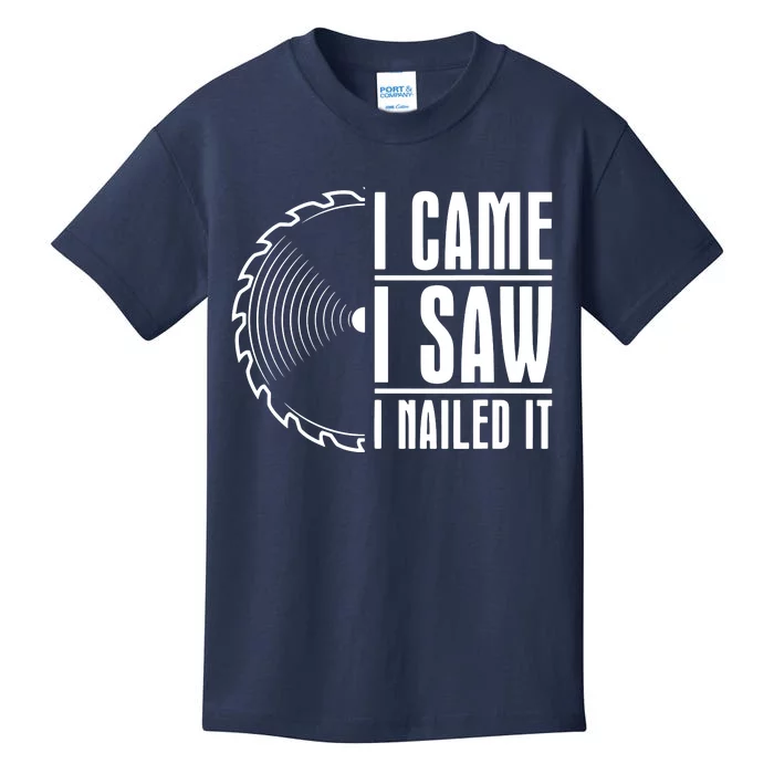 Carpenter Woodworking Woodworker I Came I Saw I Nailed It Kids T-Shirt