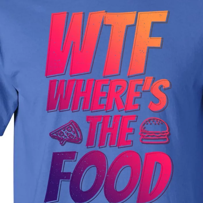 Cool Wtf Where The Food Spicy Food Lover Wine Lovers Meaningful Gift Tall T-Shirt