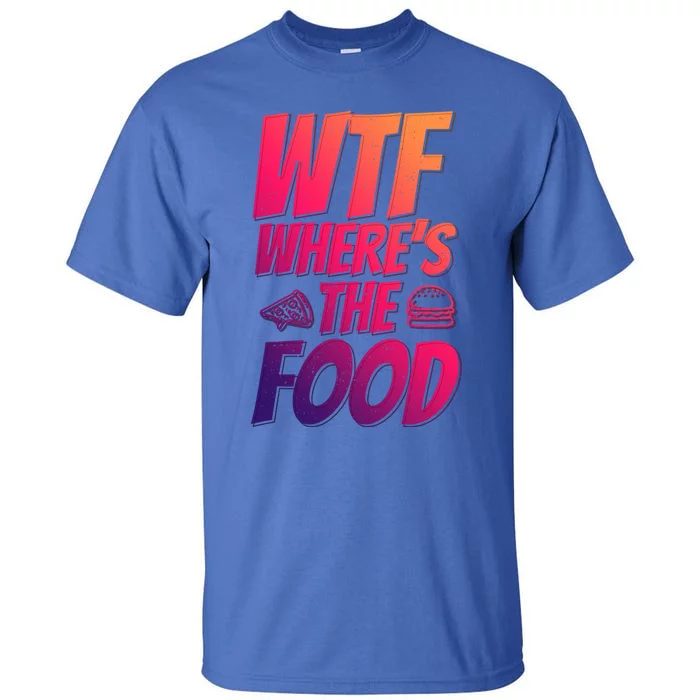 Cool Wtf Where The Food Spicy Food Lover Wine Lovers Meaningful Gift Tall T-Shirt