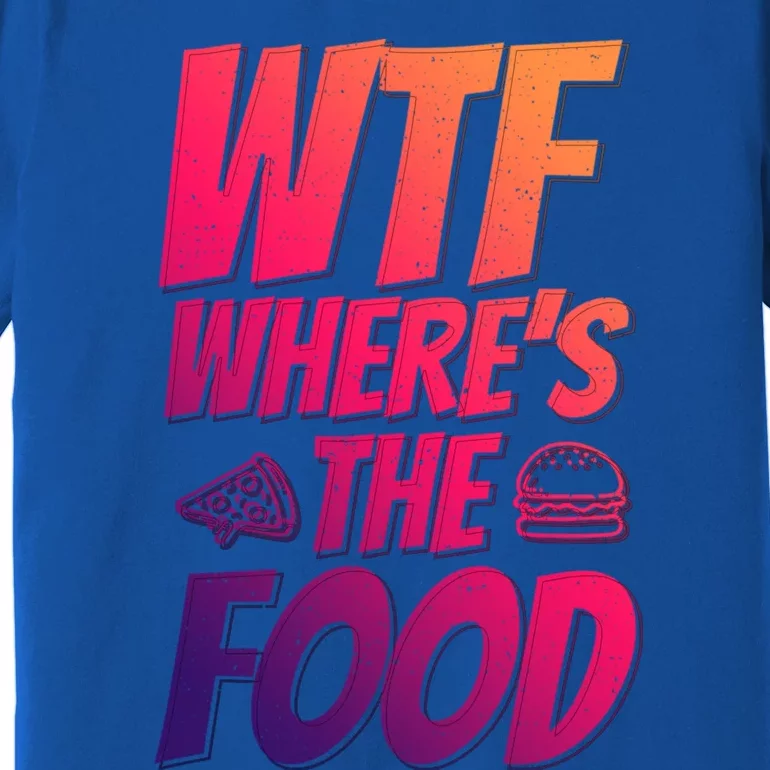 Cool Wtf Where The Food Spicy Food Lover Wine Lovers Meaningful Gift Premium T-Shirt