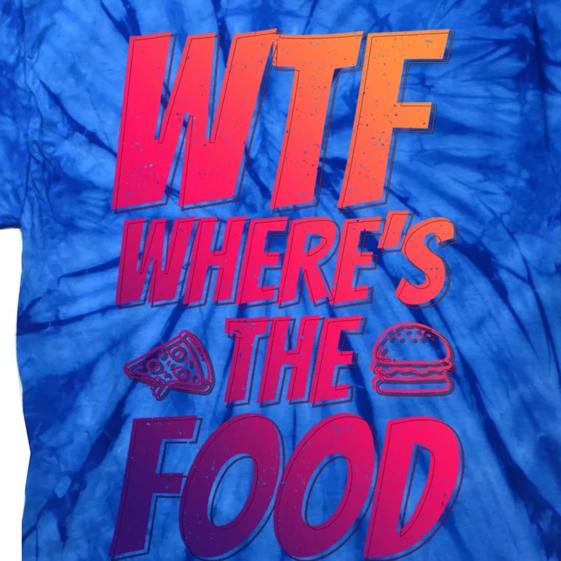 Cool Wtf Where The Food Spicy Food Lover Wine Lovers Meaningful Gift Tie-Dye T-Shirt