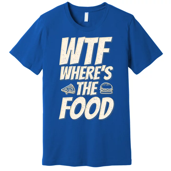 Cool Wtf Where The Food Spicy Food Lover Wine Lovers Great Gift Premium T-Shirt