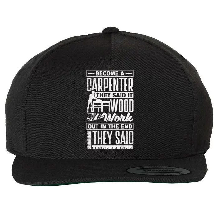 Carpentry Woodworker Woodworking Become A Carpenter Cute Gift Wool Snapback Cap