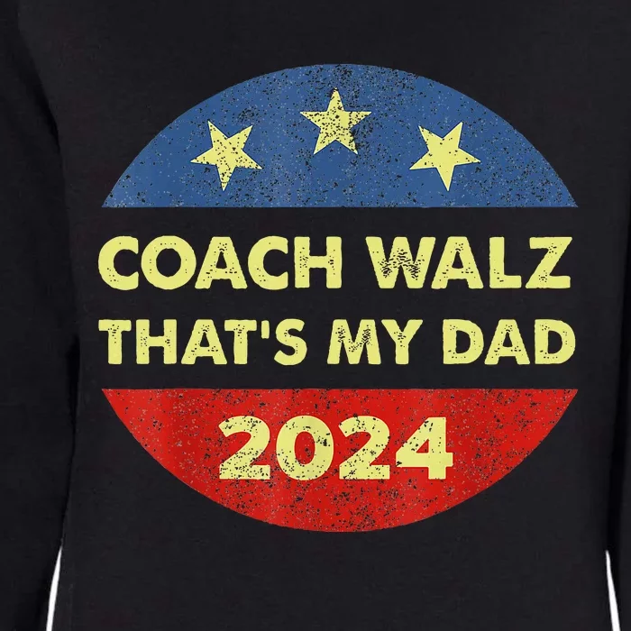 Coach Walz Waltz ThatS My Dad Harris Walz Waltz Election Womens California Wash Sweatshirt