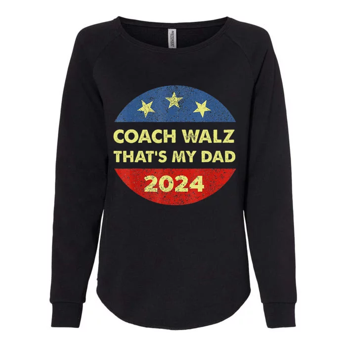 Coach Walz Waltz ThatS My Dad Harris Walz Waltz Election Womens California Wash Sweatshirt