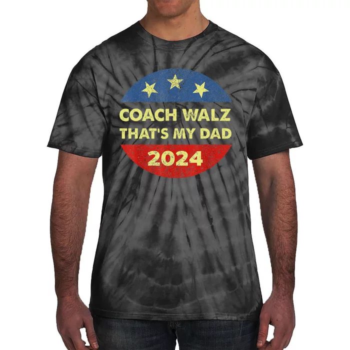 Coach Walz Waltz ThatS My Dad Harris Walz Waltz Election Tie-Dye T-Shirt