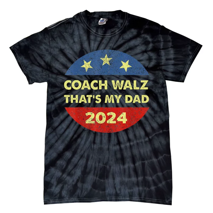 Coach Walz Waltz ThatS My Dad Harris Walz Waltz Election Tie-Dye T-Shirt