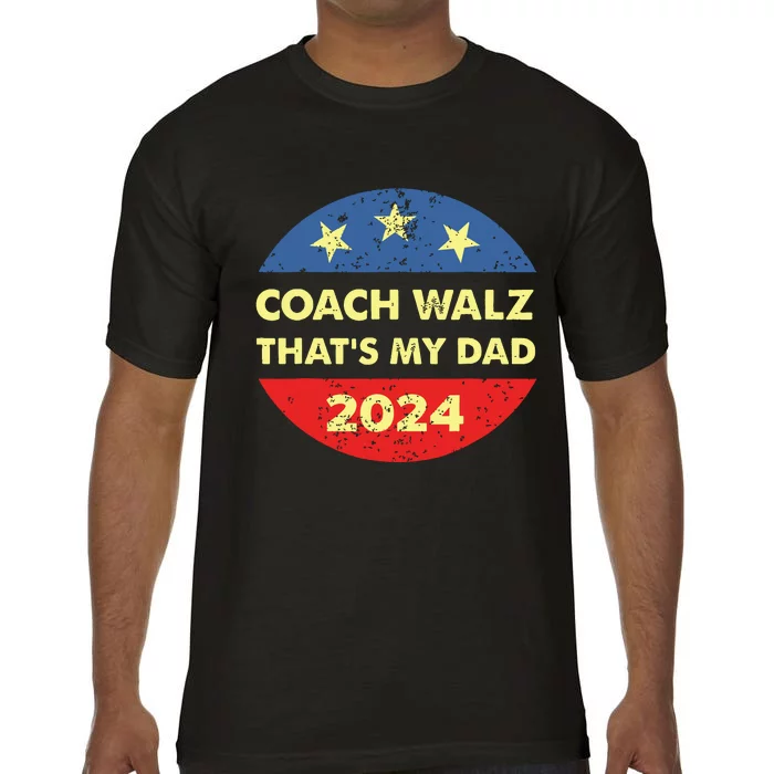 Coach Walz Waltz Thats My Dad Harris Walz Waltz Election Comfort Colors T-Shirt