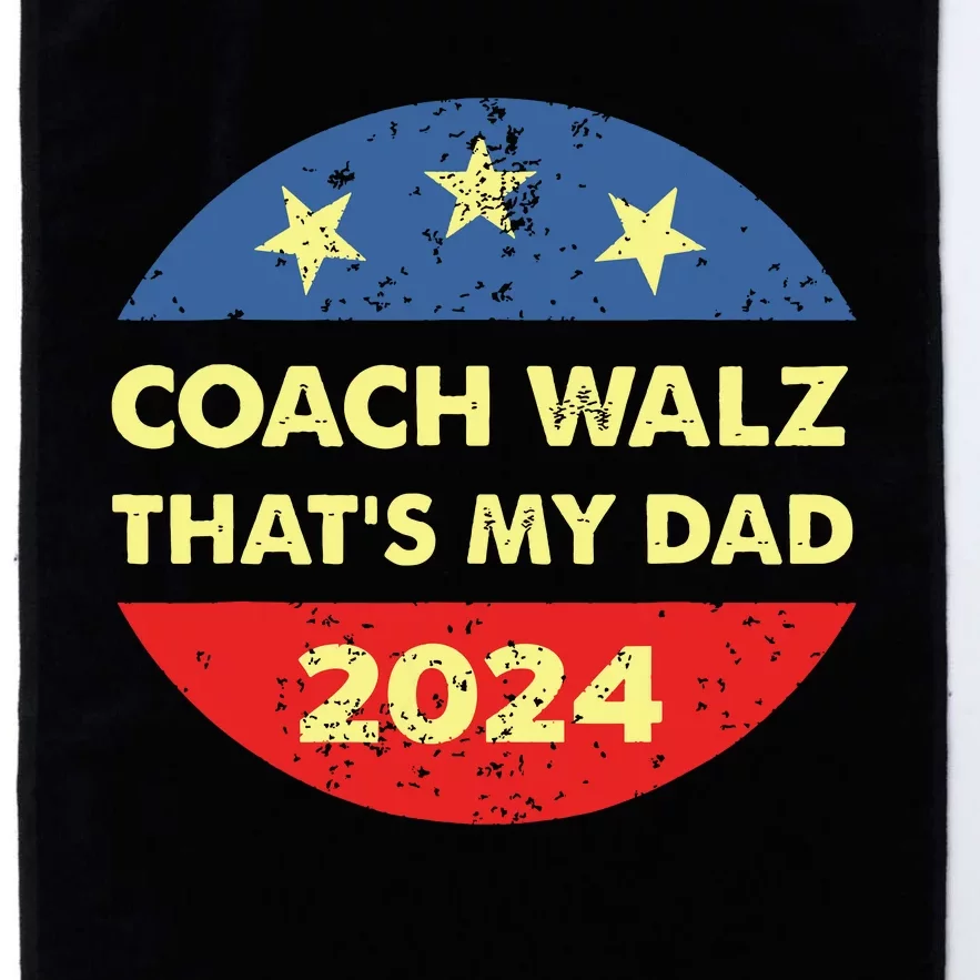 Coach Walz Waltz Thats My Dad Harris Walz Waltz Election Platinum Collection Golf Towel